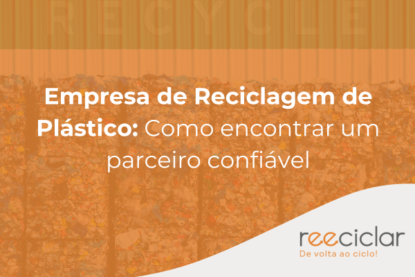 Empresa de Reciclagem de Plástico Como encontrar um parceiro confiável